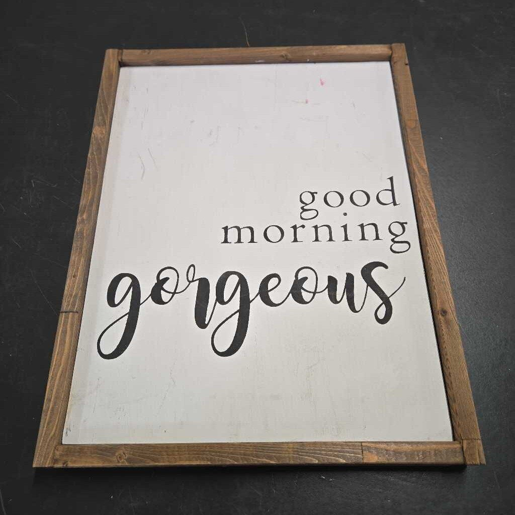 GOOD MORNING GORGEOUS SIGN