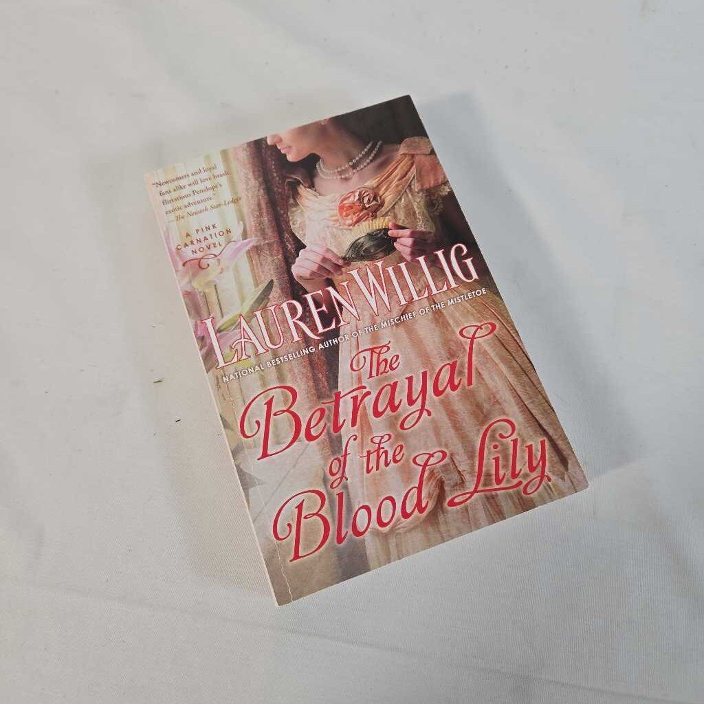 THE BETRAYEL OF THE BLOOD LILY - LAUREN WILLIG
