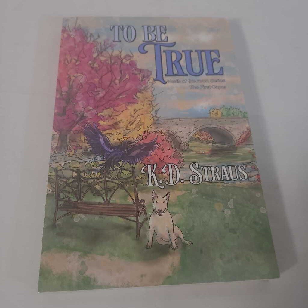 TO BE TRUE - K.D. STRAUS