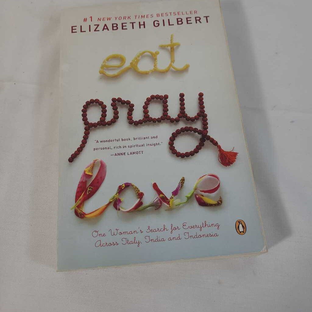 EAT PRAY LOVE~ELIZABETH GILBERT