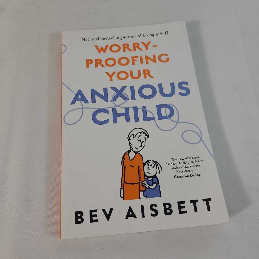 WORRY PROOFING YOUR ANXIOUS CHILD