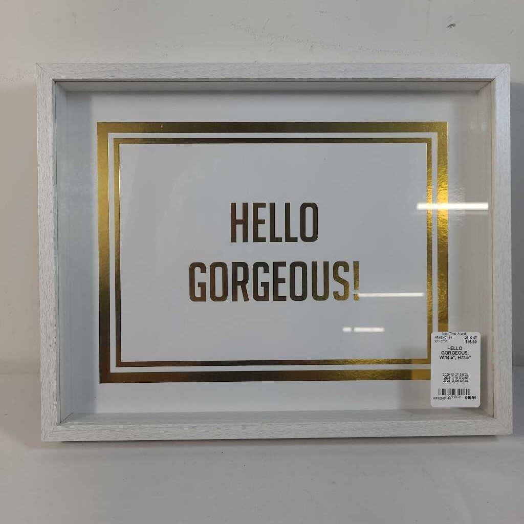 HELLO GORGEOUS!