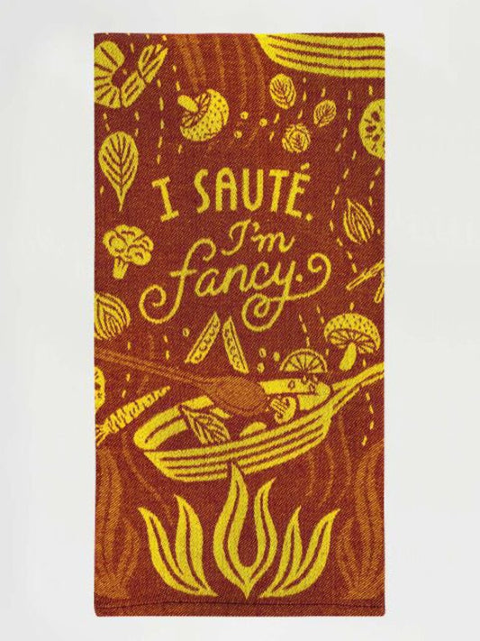 I SAUTE. I'M FANCY - DISH TOWEL