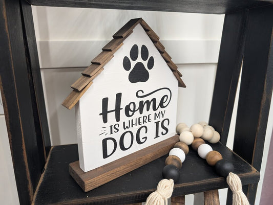 "Home is Where my Dog is" Wooden House Decor