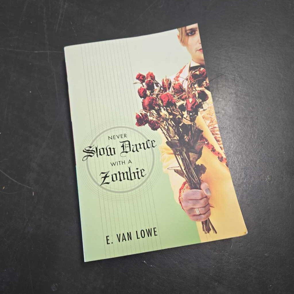 NEVER SLOW DANCE WITH A ZOMBIE