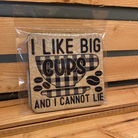 COASTER - I LIKE BIG CUPS...