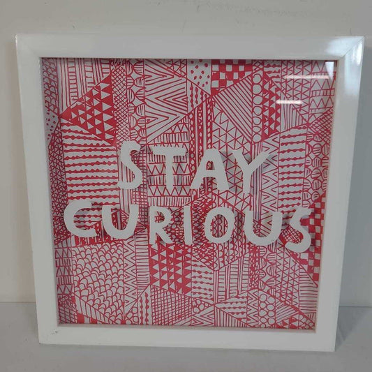 STAY CURIOUS