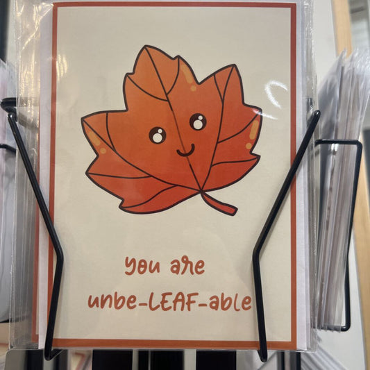 YOU ARE UNBE-LEAF-ABLE CARD