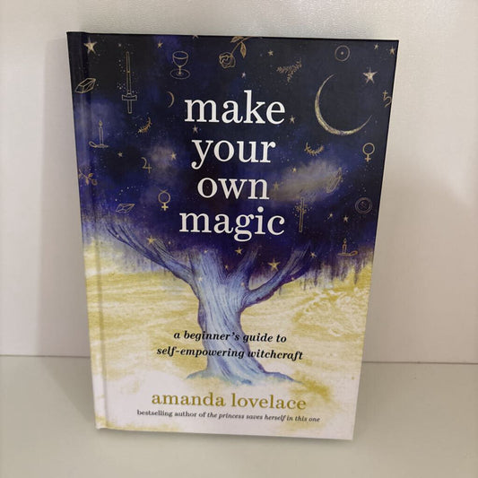 Make Your Own Magic: A Beginner's Guide to Self-Empowering Witchcraft