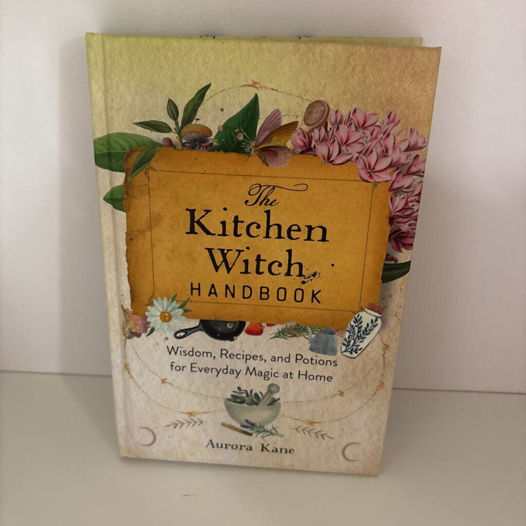 The Kitchen Witch Handbook: Wisdom, Recipes, and Potions for Everyday Magic at Home