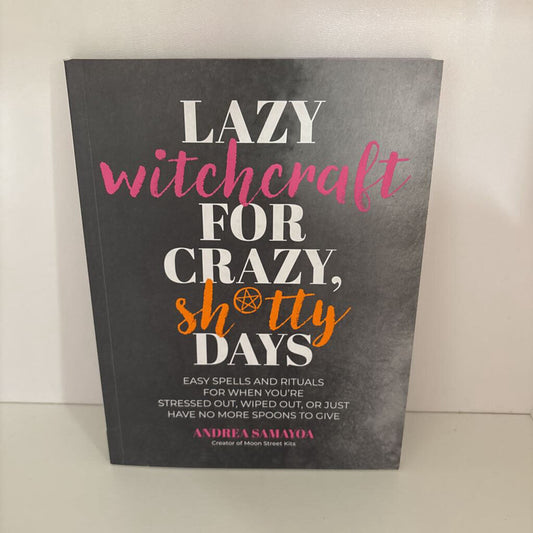 Lazy Witchcraft for Crazy, Sh*tty Days