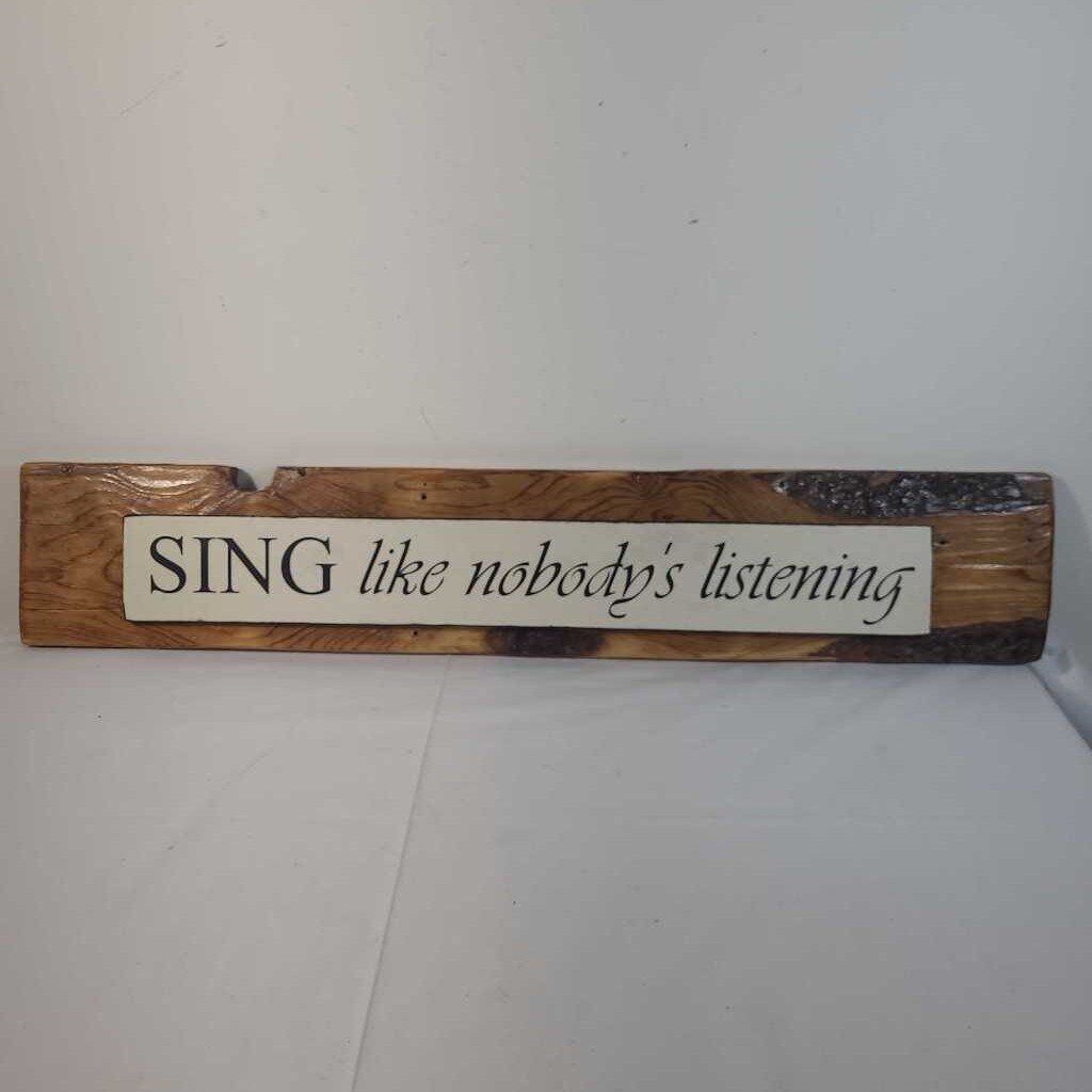 SING LIKE NOBODY'S LISTENING SIGN