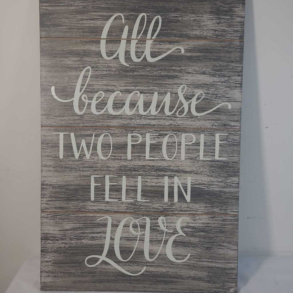 ALL BECAUSE TWO PEOPLE FELL IN LOVE SIGN