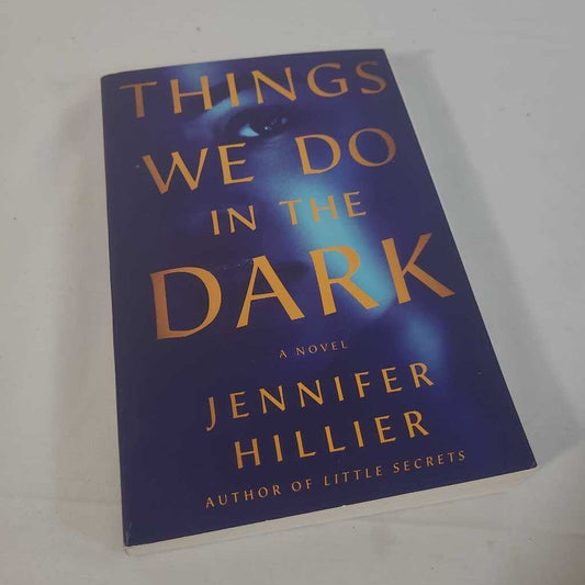 THINGS WE DO IN THE DARK - JENNIFER HILLIER