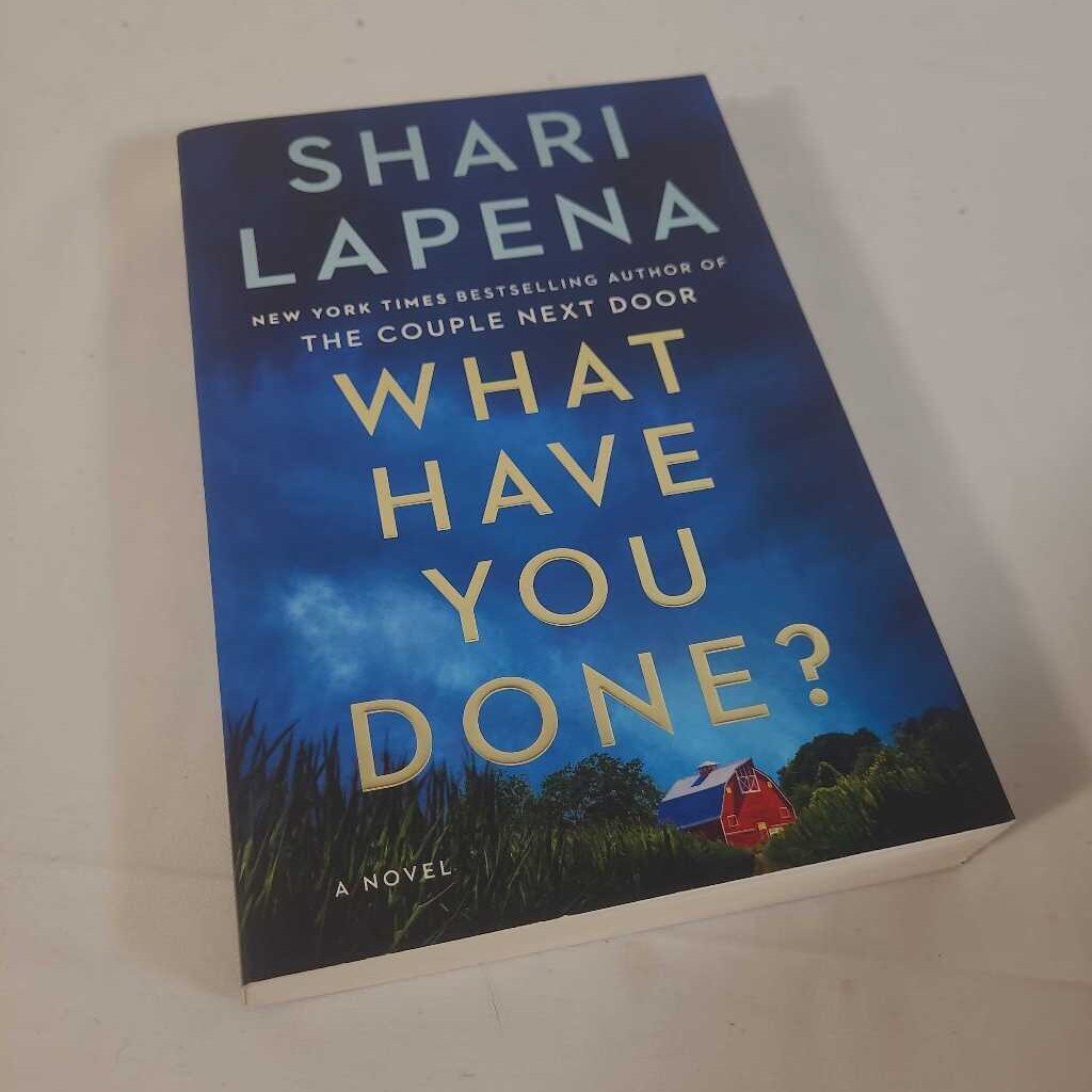 WHAT HAVE YOU DONE? - SHARI LAPENA