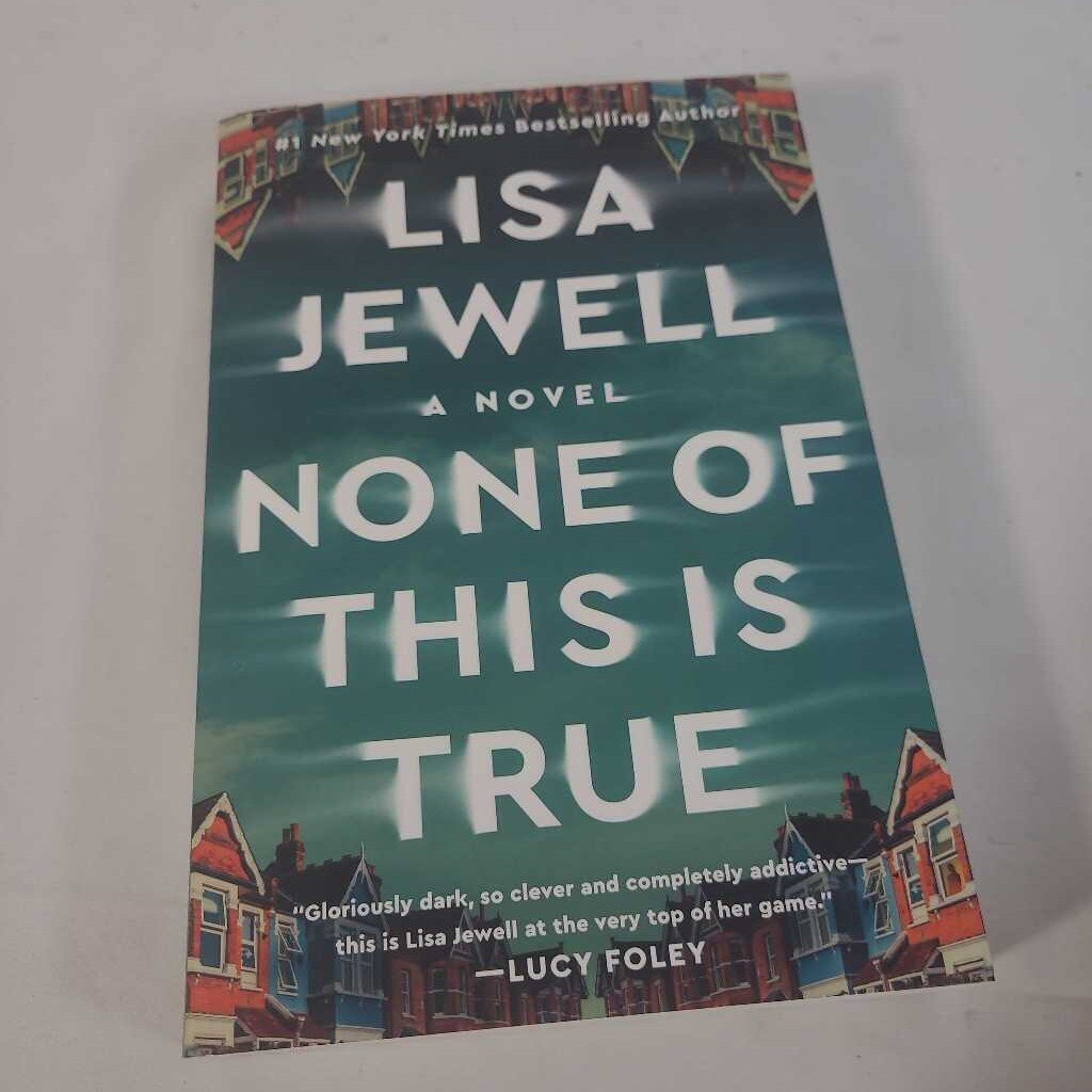NONE OF THIS IS TRUE - LISA JEWELL
