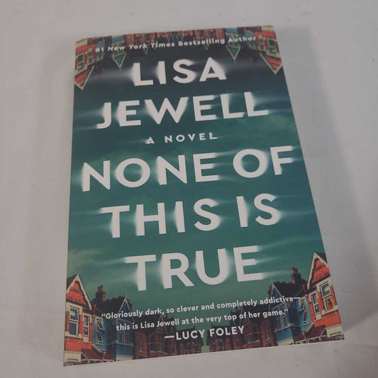 NONE OF THIS IS TRUE - LISA JEWELL