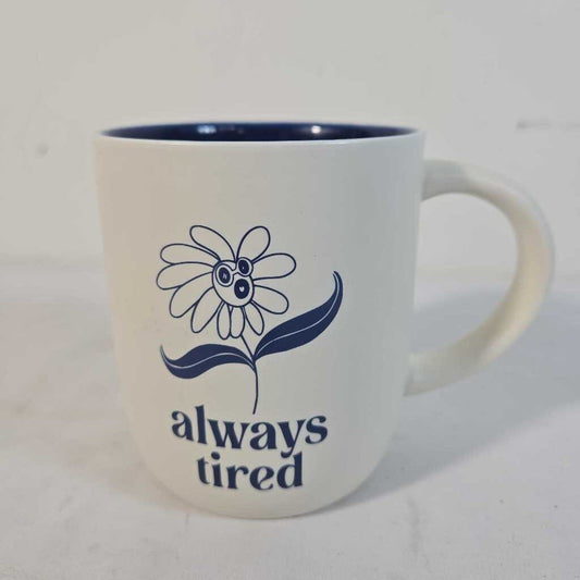 ALWAYS TIRED MUG