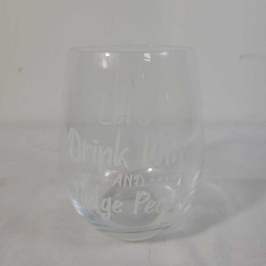 LET'S DRINK WINE AND JUDGE PEOPLE WINE GLASS