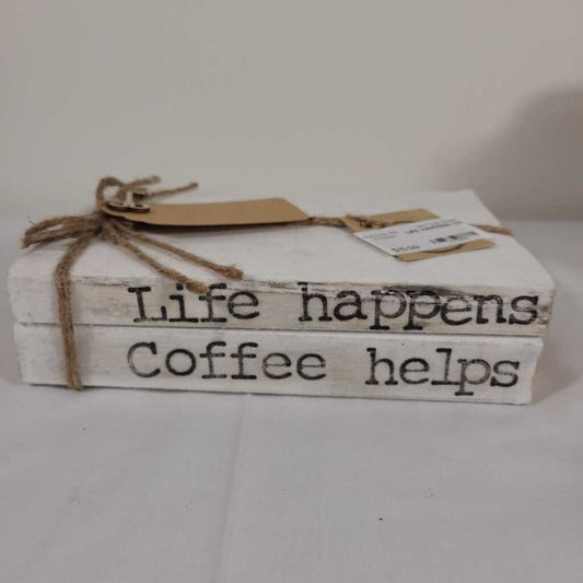 LIFE HAPPENS COFFEE HELPS